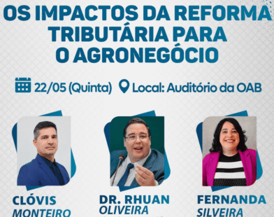 O que muda no agro com a Reforma Tributária? Especialistas debatem tema em evento da OAB/AC nesta quinta-feira (22)