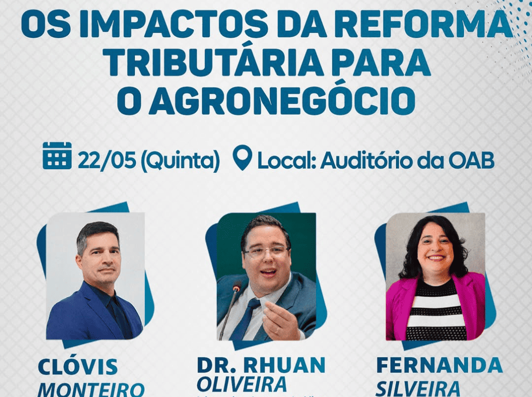 O que muda no agro com a Reforma Tributária? Especialistas debatem tema em evento da OAB/AC nesta quinta-feira (22)