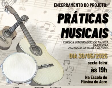 Projeto De Capacitação Em Música Brasileira Encerra Atividades Com Apresentação Cultural Na Escola De Música Do Acre